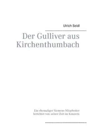 Seidl |  Der Gulliver aus Kirchenthumbach | Buch |  Sack Fachmedien