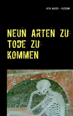 Kaiser-Plessow |  Neun Arten zu Tode zu kommen | Buch |  Sack Fachmedien