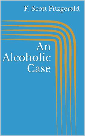 Fitzgerald |  An Alcoholic Case | eBook | Sack Fachmedien
