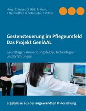 Keiser / Höß / Klein |  Gestensteuerung im Pflegeumfeld ¿ Das Projekt GeniAAL | Buch |  Sack Fachmedien