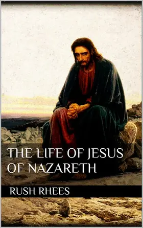 Rhees |  The Life of Jesus of Nazareth | eBook | Sack Fachmedien