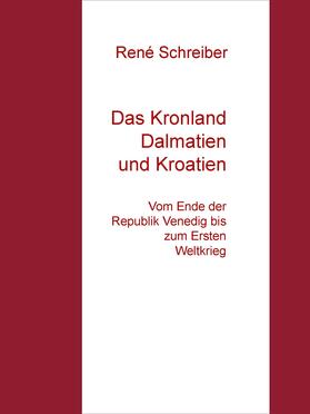 Schreiber |  Das Kronland Dalmatien und Kroatien | eBook | Sack Fachmedien