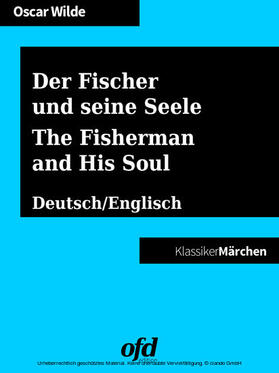 Wilde / edition |  Der Fischer und seine Seele - The Fisherman and His Soul | eBook | Sack Fachmedien