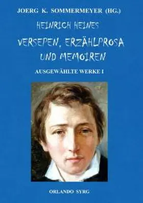 Heine / Sommermeyer / Syrg |  Heinrich Heines Versepen, Erzählprosa und Memoiren. Ausgewählte Werke I | Buch |  Sack Fachmedien