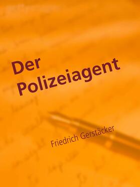 Gerstäcker / Müller |  Der Polizeiagent | eBook | Sack Fachmedien