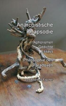 Fischer |  Anarchistische Rhapsodie | Buch |  Sack Fachmedien
