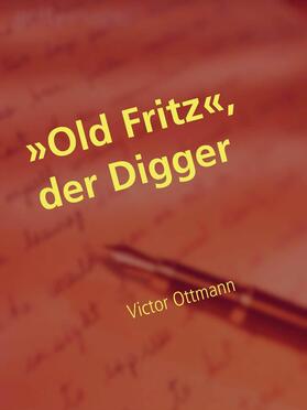 Ottmann / Müller |  »Old Fritz«, der Digger | eBook | Sack Fachmedien