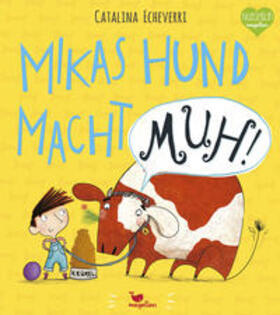 Echeverri |  Mikas Hund macht MUH! | Buch |  Sack Fachmedien