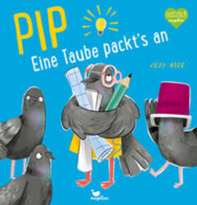 Rose |  Pip - Eine Taube packt's an! | Buch |  Sack Fachmedien