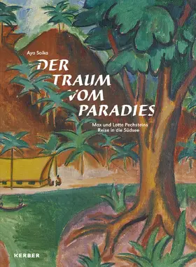 Soika / Kunstsammlungen Zwickau, Max-Pechstein-Museum |  Der Traum vom Paradies | Buch |  Sack Fachmedien