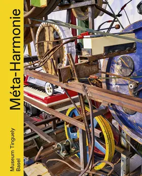 Museum Tinguely, Basel |  Méta-Harmonie | Buch |  Sack Fachmedien