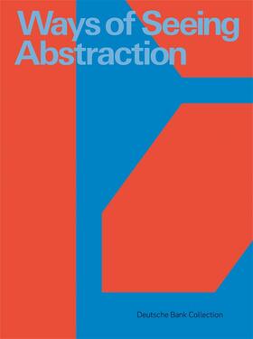 Deutsche Bank AG |  Ways of Seeing Abstraction | Buch |  Sack Fachmedien