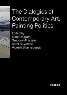 Ingram / Minissale |  The Dialogics of Contemporary Art: Painting Politics | Buch |  Sack Fachmedien