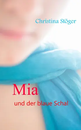 Stöger |  Mia und der blaue Schal | eBook | Sack Fachmedien