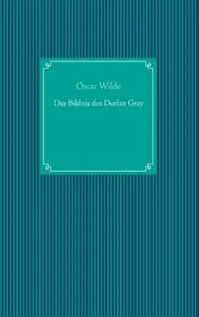 Wilde |  Das Bildnis des Dorian Gray | Buch |  Sack Fachmedien