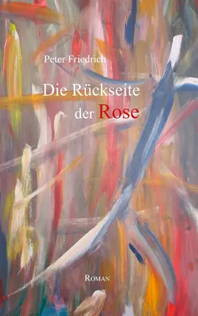 Friedrich |  Die Rückseite der Rose | eBook | Sack Fachmedien