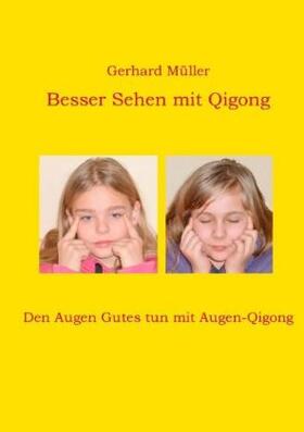 Müller |  Besser Sehen mit Qigong | Buch |  Sack Fachmedien