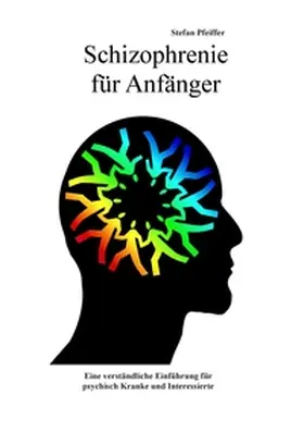 Pfeiffer | Schizophrenie für Anfänger | Buch | 978-3-7357-5624-4 | sack.de