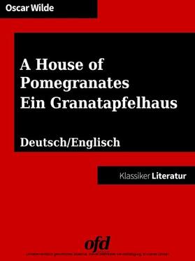 Wilde / edition |  Ein Granatapfelhaus - A House of Pomegranates | eBook | Sack Fachmedien