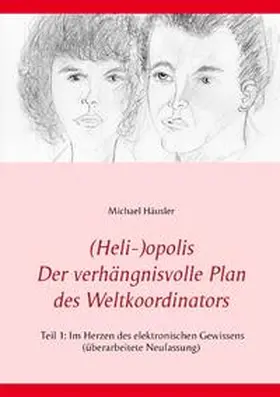 Häusler |  (Heli-)opolis - Der verhängnisvolle Plan des Weltkoordinators | Buch |  Sack Fachmedien