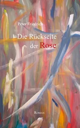 Friedrich |  Die Rückseite der Rose | Buch |  Sack Fachmedien