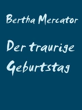 Mercator / Müller |  Der traurige Geburtstag | eBook | Sack Fachmedien