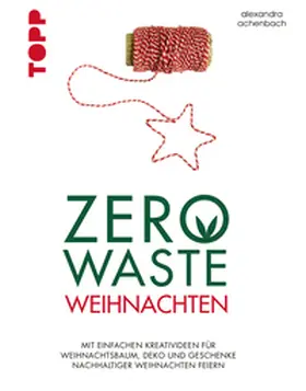 Achenbach |  Zero Waste Weihnachten | eBook | Sack Fachmedien