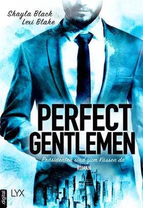 Black / Blake |  Perfect Gentlemen - Präsidenten sind zum Küssen da | eBook | Sack Fachmedien