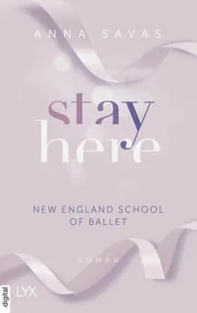 Savas |  Stay Here - New England School of Ballet | eBook | Sack Fachmedien