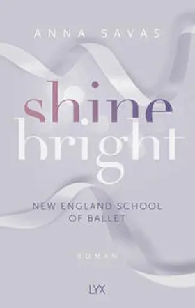 Savas |  Shine Bright - New England School of Ballet | Buch |  Sack Fachmedien