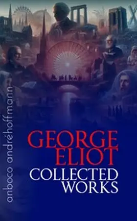 Eliot / Hoffmann |  Collected Works of George Eliot | eBook | Sack Fachmedien