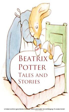 Potter |  Beatrix Potter: Tales and Stories | eBook | Sack Fachmedien