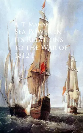 Mahan |  Sea Power in its Relations to the War of 1812 | eBook | Sack Fachmedien