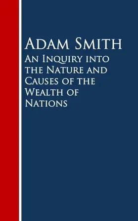 Smith |  An Inquiry into the Nature and Causes of the Wealth of Nations | eBook | Sack Fachmedien