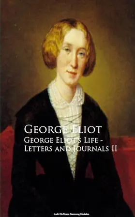 Eliot |  George Eliot's Life - Letters and Journals II | eBook | Sack Fachmedien