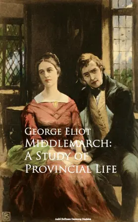 Eliot |  Middlemarch: A Study of Provincial Life | eBook | Sack Fachmedien