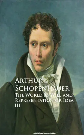 Schopenhauer |  The World as Will and Representation or Idea III | eBook | Sack Fachmedien