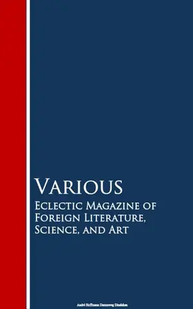 Various |  Eclectic Magazine of Foreign Literature, Science, and Art | eBook | Sack Fachmedien