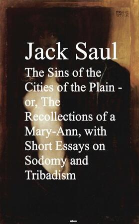 Saul |  The Sins of the Cities of the Plain - or, The Rec Short Essays on Sodomy and Tribadism | eBook | Sack Fachmedien