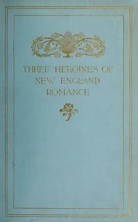 Spofford / Guiney / Brown |  Three Heroines of New England Romance | eBook | Sack Fachmedien