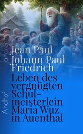 Paul / Richter / Hoffmann |  Leben des vergnügten Schulmeisterlein Maria Wuz in Auenthal | eBook | Sack Fachmedien