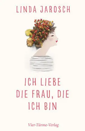 Jarosch |  Ich liebe die Frau, die ich bin | Buch |  Sack Fachmedien