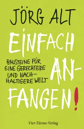 Alt |  Einfach anfangen! Bausteine für eine gerechtere und nachhaltige Welt | Buch |  Sack Fachmedien