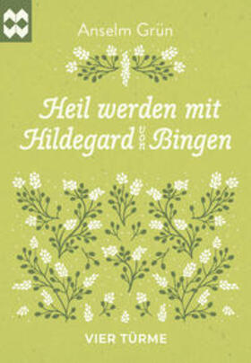 Grün |  Heil werden mit Hildegard von Bingen | Buch |  Sack Fachmedien