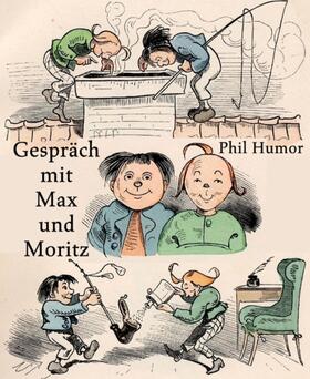 Humor |  Gespräch mit Max und Moritz | eBook |  Sack Fachmedien