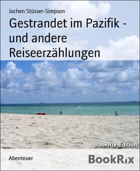 Stüsser-Simpson |  Gestrandet im Pazifik - und andere Reiseerzählungen | eBook | Sack Fachmedien