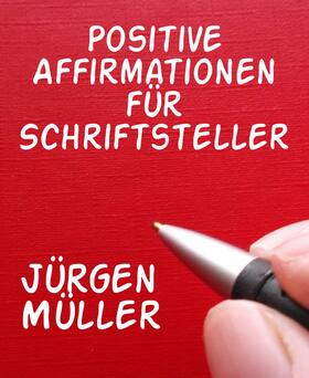 Müller |  Positive Affirmationen für Schriftsteller | eBook | Sack Fachmedien