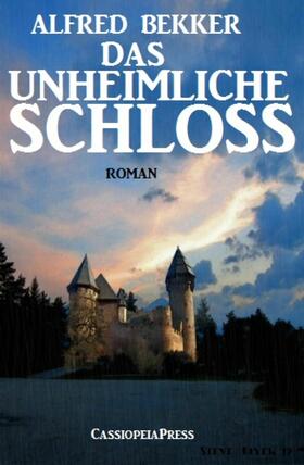 Bekker |  Alfred Bekker Roman - Das unheimliche Schloss | eBook | Sack Fachmedien