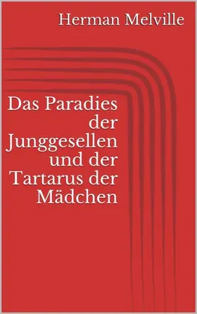 Melville |  Das Paradies der Junggesellen und der Tartarus der Mädchen | eBook | Sack Fachmedien