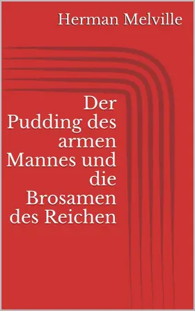 Melville |  Der Pudding des armen Mannes und die Brosamen des Reichen | eBook | Sack Fachmedien